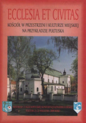 Okładka książki Ecclesia et civitas. Kościół w przestrzeni i kulturze miejskiej na przykładzie Pułtuska Radosław Lolo