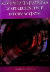 Okładka książki Komunikacja językowa w społeczeństwie informacyjnym Jolanta Krieger-Knieja,&nbsp;Urszula Paprocka-Piotrowska