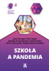 Okładka książki Szkoła a pandemia Gorączkowska Jadwiga,&nbsp;Piotr Kułyk,&nbsp;Jacek Kurzępa,&nbsp;Karol Leszyński,&nbsp;Monika Marta Przybysz,&nbsp;Paweł Szudra