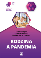 Okładka książki Rodzina a pandemia Jacek Kurzępa, Karol Leszyński, Monika Marta Przybysz