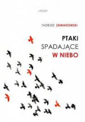 Okładka książki Ptaki spadające w niebo Tadeusz Zawadowski