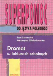 Okładka książki Dramat w lekturach szkolnych Ewa Sztombka, Katarzyna Wielechowska