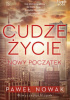 Okładka książki Cudze życie. Nowy początek Paweł Nowak