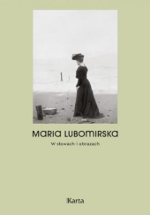 Okładka książki Maria Lubomirska. W słowach i obrazach Maria Lubomirska