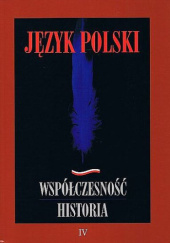 Okładka książki Język polski. Współczesność, historia. Tom 4 Henryk Duda, Władysława Książek-Bryłowa