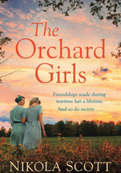 Okładka książki The Orchard Girls Nikola Scott