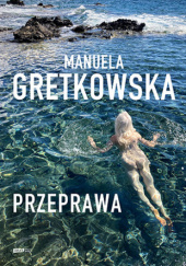 Okładka książki Przeprawa Manuela Gretkowska