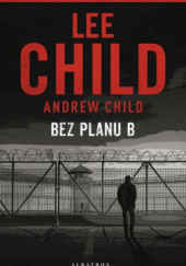 Okładka książki Bez Planu B Lee Child