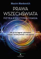 Okładka książki Prawa wszechświata – fizyka kwantowa i magia Maxim Mankevich
