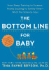 The Bottom Line for Baby: What the Science Says about Your Biggest Questions and Concerns