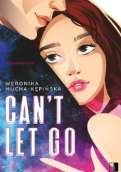 Okładka książki Can't let go Weronika Mucha-Kępińska