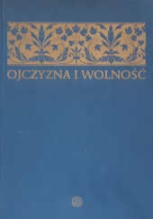 Okładka książki Ojczyzna i wolność Anna Barańska, Witold Matwiejczyk, Ewa M. Ziółek