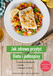 Okładka książki Jak zdrowo przytyć. Dieta i jadłospisy Marcin Majewski, Michał Marciniak