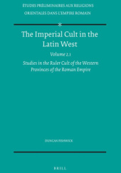 Okładka książki The Imperial Cult in the Latin West, Volume 2 Studies in the Ruler Cult of the Western Provinces of the Roman Empire Duncan Fishwick