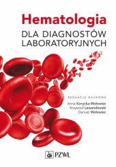 Okładka książki Hematologia dla diagnostów laboratoryjnych Korycka-Wołowiec Anna, Wołowiec Dariusz, Krzysztof Lewandowski