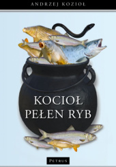 Okładka książki Kocioł pełen ryb Andrzej Kozioł