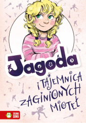 Okładka książki Jagoda i tajemnica zaginionych mioteł Wiola Michońska