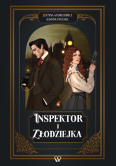 Okładka książki Inspektor i Złodziejka Justyna Andrulewicz, Joanna Truchel