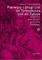 Okładka książki Pierwszy i Drugi List do Tymoteusza, List do Tytusa George T. Montague SM