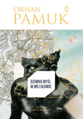 Okładka książki Dziwna myśl w mej głowie Orhan Pamuk
