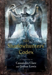 Okładka książki The Shadowhunter's Codex Cassandra Clare, Joshua Lewis