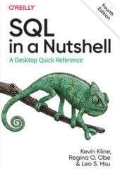 Okładka książki SQL in a Nutshell, 4th Edition Leo Hsu, Kline Kevin, Regina Obe