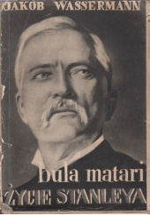 Okładka książki Bula Matari. Życie Stanleya Jakob Wassermann