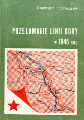 Okładka książki Przełamanie linii Odry w 1945 Damian Tomczyk