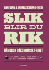 Okładka książki Slik blir du rik! Håndbok i økonomisk frihet Anne Linn Kumano-Ensby