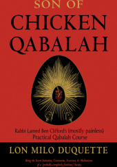 Okładka książki Son of Chicken Qabalah: Rabbi Lamed Ben Cliffords (Mostly Painless) Practical Qabalah Course Lon Milo DuQuette