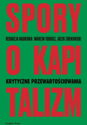 Okładka książki Spory o kapitalizm Marcin Tobiasz, Jacek Ziółkowski