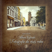 Okładka książki Album Tczewski. Fotografie do 1945 roku 3 Józef Golicki