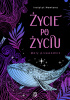 Okładka książki Życie po życiu. Mały przewodnik Instytut Newtona