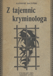 Okładka książki Z tajemnic kryminologa Kazimierz Raczyński