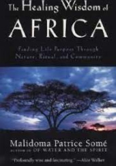 Okładka książki The Healing Wisdom of Africa Malidoma Patrice Somé