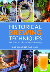 Okładka książki Historical Brewing Techniques. The Lost Art of Farmhouse Brewing Lars Marius Garshol