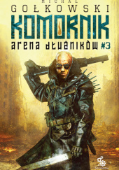 Okładka książki Komornik. Arena dłużników #3 Michał Gołkowski