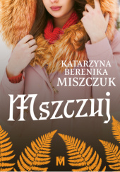 Okładka książki Mszczuj Katarzyna Berenika Miszczuk