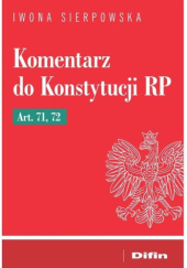 Okładka książki Komentarz do Konstytucji RP Art. 71, 72 Iwona Sierpowska