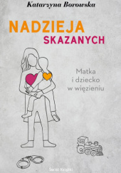 Okładka książki Nadzieja skazanych Katarzyna Borowska