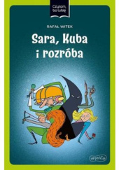 Okładka książki Sara, Kuba i rozróba. Czytam, bo lubię Rafał Witek