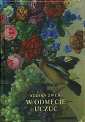 Okładka książki W odmęcie uczuć. Kobieta i krajobraz. List od nieznajomej Stefan Zweig