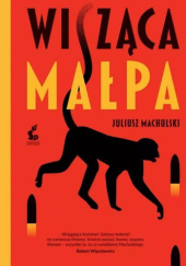 Okładka książki Wisząca małpa Juliusz Machulski