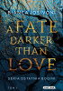 Okładka książki A Fate Darker Than Love Bianca Iosivoni