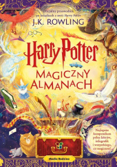 Okładka książki Harry Potter: Magiczny almanach J.K. Rowling
