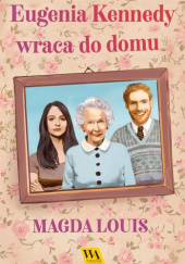 Okładka książki Eugenia Kennedy wraca do domu Magda Louis