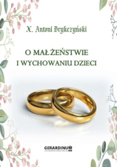 Okładka książki O małżeństwie wychowaniu dzieci Antoni Brykczyński, Antoni Brykczyński