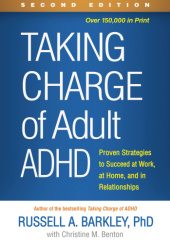 Okładka książki Taking Charge of Adult ADHD: Proven Strategies to Succeed at Work, at Home, and in Relationships Russell A. Barkley, Christine M. Benton