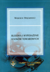 Okładka książki Budowa i wyposażenie statków morskich Wojciech Więckiewicz