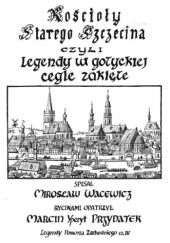 Okładka książki Kościoły Starego Szczecina czyli legendy w gotyckiej cegle zaklęte Mirosław Wacewicz